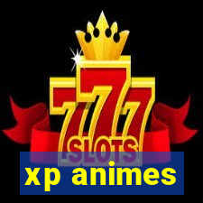 xp animes